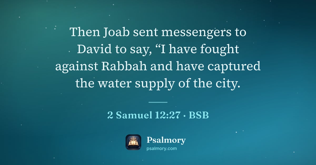 2 Samuel 12:27 verse artwork: Then Joab sent messengers to David to say, “I have fought against Rabbah and have…