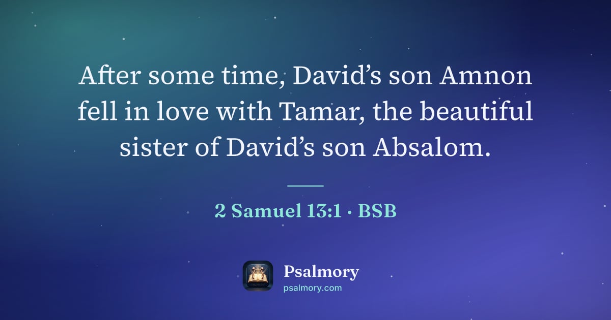 2 Samuel 13:1 verse artwork: After some time, David’s son Amnon fell in love with Tamar, the beautiful sister of…