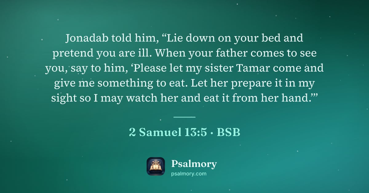 2 Samuel 13:5 verse artwork: Jonadab told him, “Lie down on your bed and pretend you are ill. When your father comes…