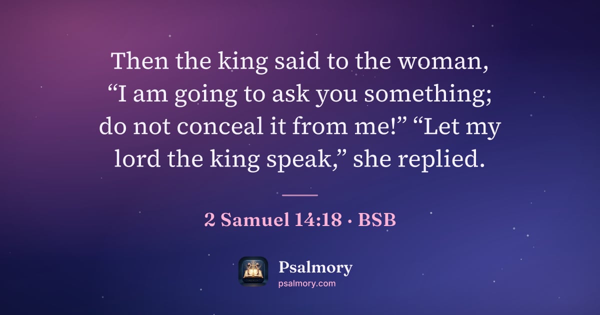 2 Samuel 14:18 verse artwork: Then the king said to the woman, “I am going to ask you something; do not conceal it…
