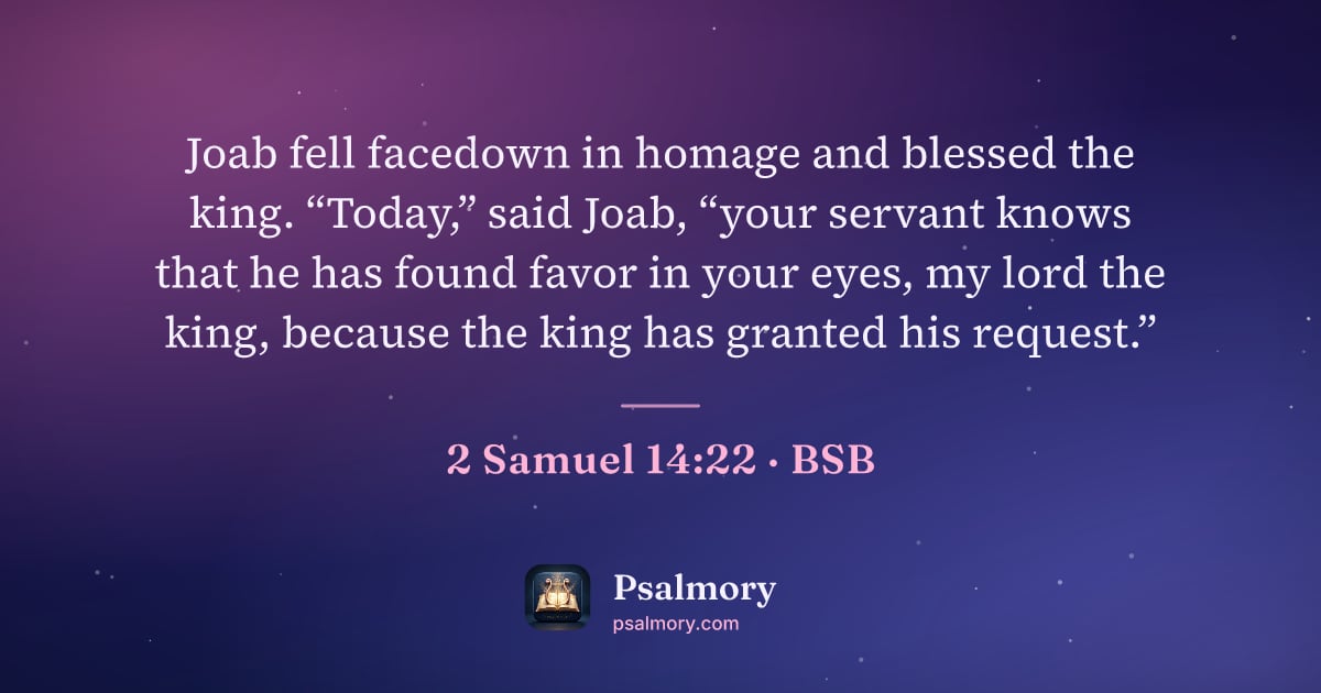 2 Samuel 14:22 verse artwork: Joab fell facedown in homage and blessed the king. “Today,” said Joab, “your servant…