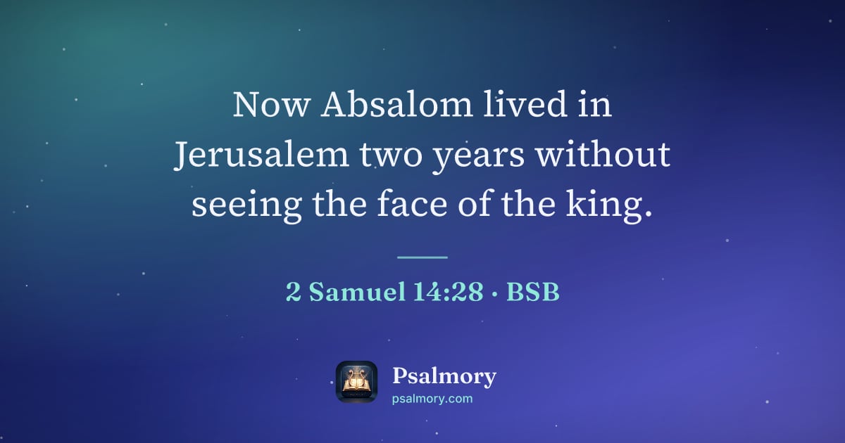 2 Samuel 14:28 verse artwork: Now Absalom lived in Jerusalem two years without seeing the face of the king.