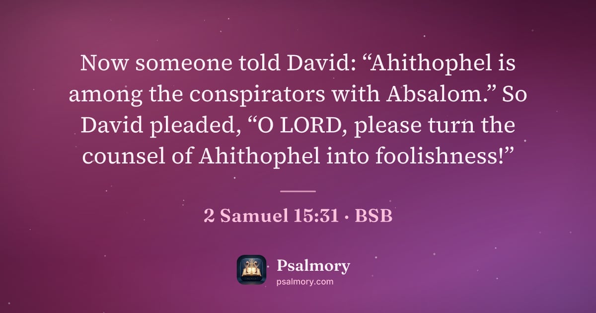 2 Samuel 15:31 verse artwork: Now someone told David: “Ahithophel is among the conspirators with Absalom.” So David…