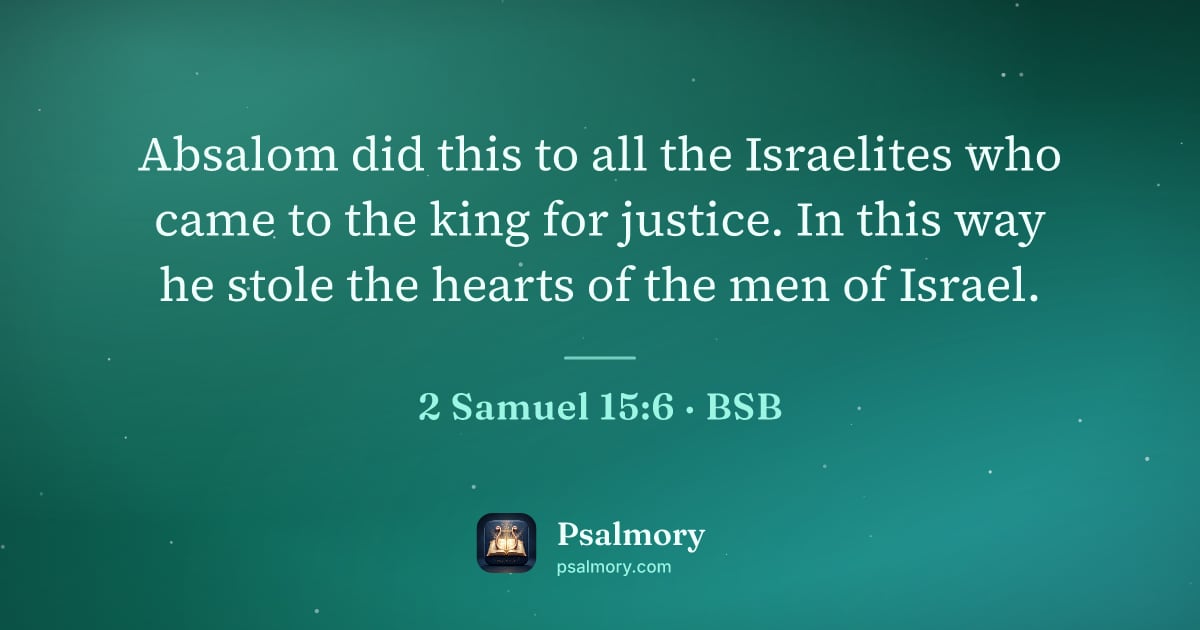2 Samuel 15:6 verse artwork: Absalom did this to all the Israelites who came to the king for justice. In this way he…