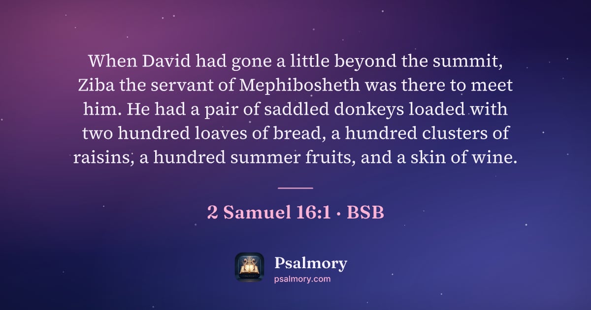 2 Samuel 16:1 verse artwork: When David had gone a little beyond the summit, Ziba the servant of Mephibosheth was…