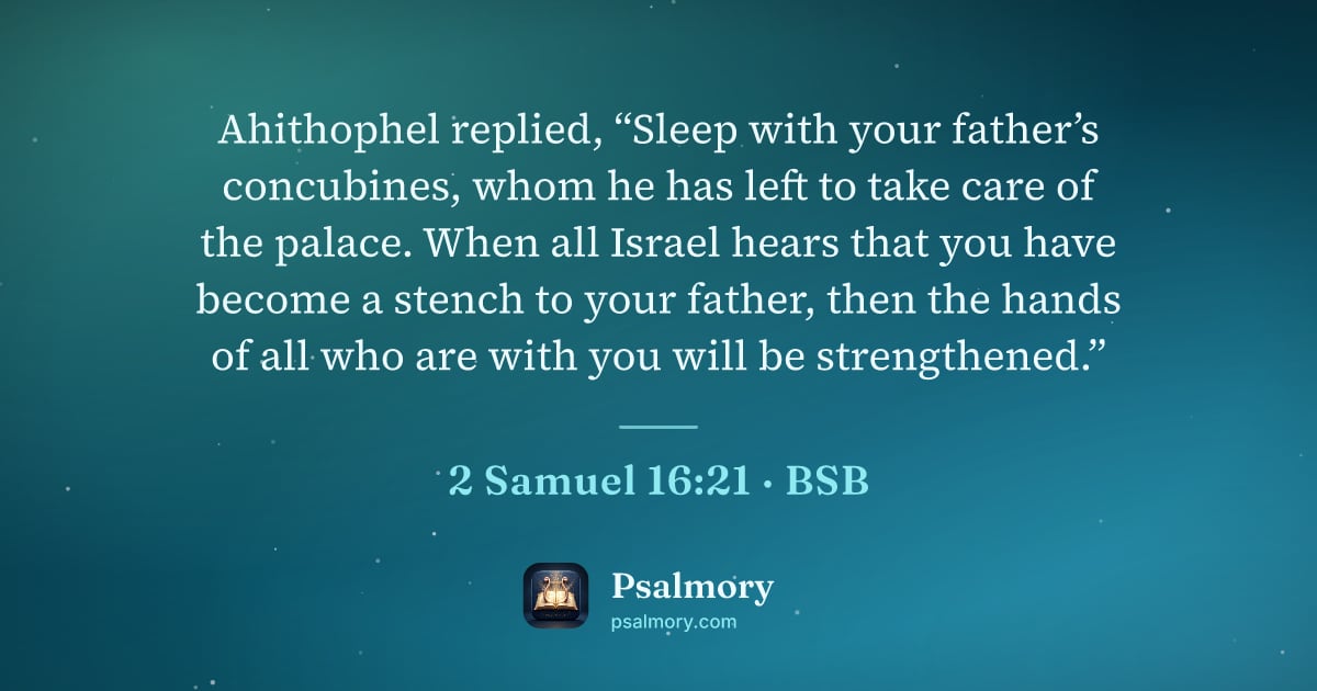 2 Samuel 16:21 verse artwork: Ahithophel replied, “Sleep with your father’s concubines, whom he has left to take care…