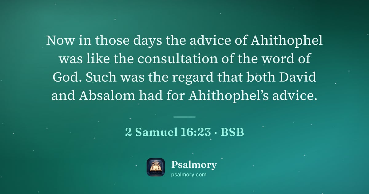2 Samuel 16:23 verse artwork: Now in those days the advice of Ahithophel was like the consultation of the word of God.…