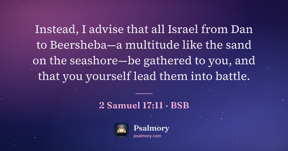 2 Samuel 17:11 verse artwork: Instead, I advise that all Israel from Dan to Beersheba—a multitude like the sand on the…