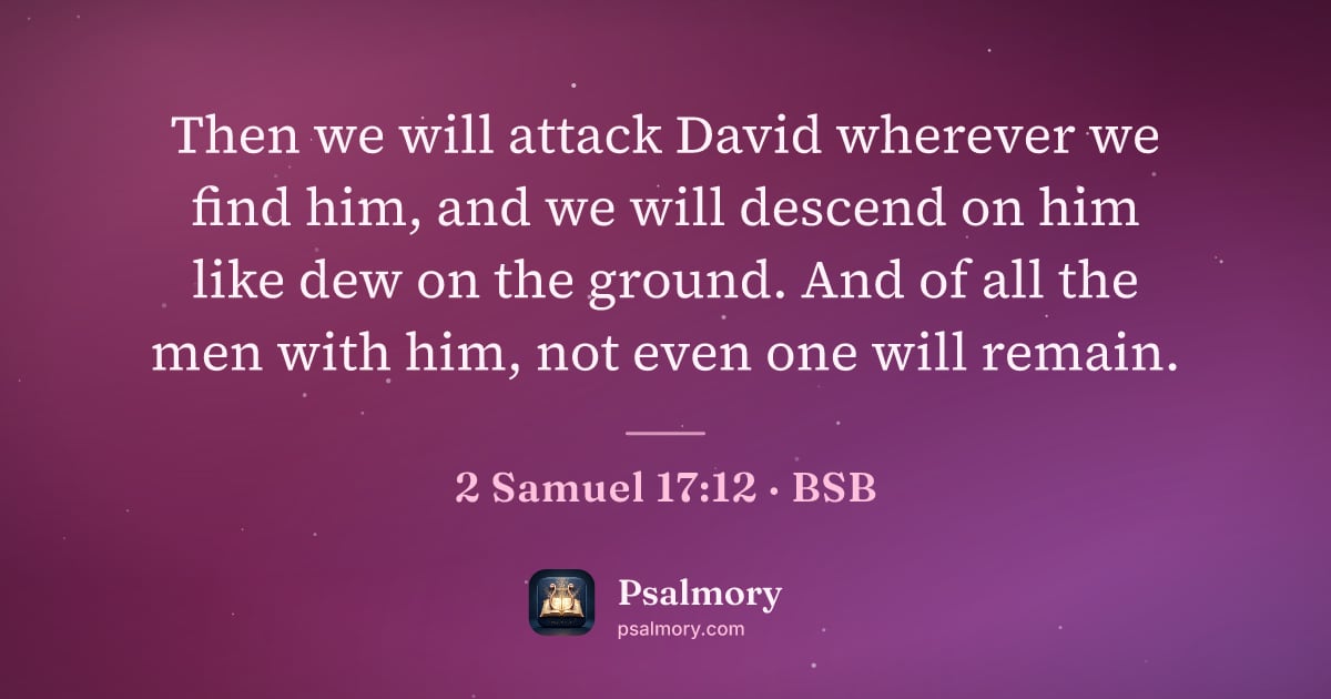 2 Samuel 17:12 verse artwork: Then we will attack David wherever we find him, and we will descend on him like dew on…