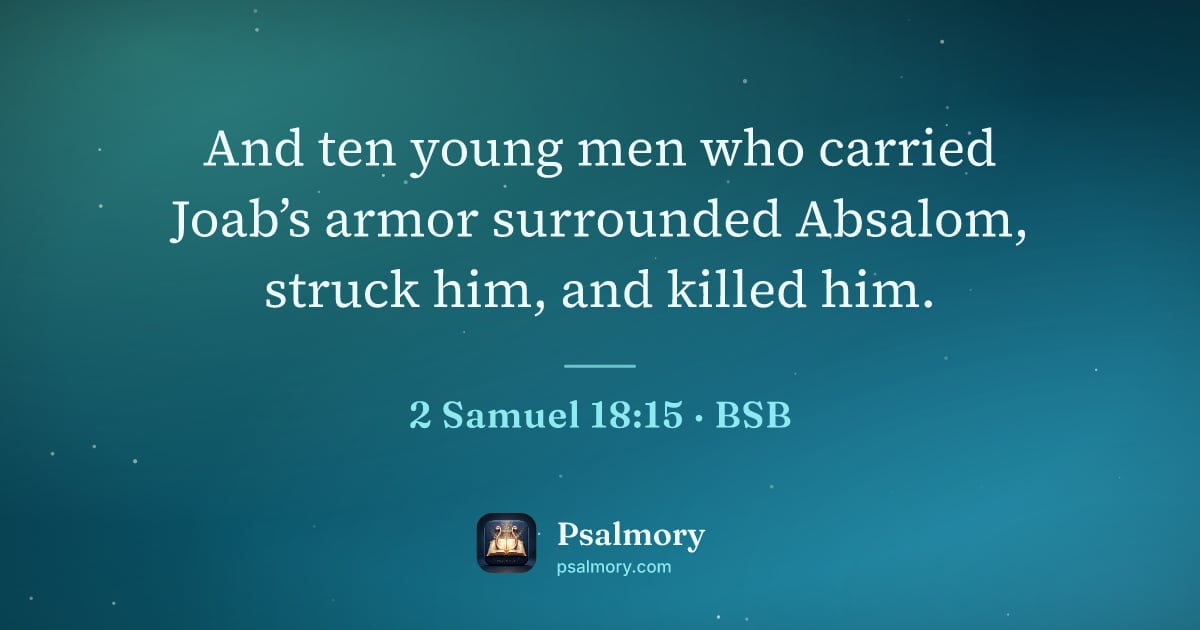 2 Samuel 18:15 verse artwork: And ten young men who carried Joab’s armor surrounded Absalom, struck him, and killed him.