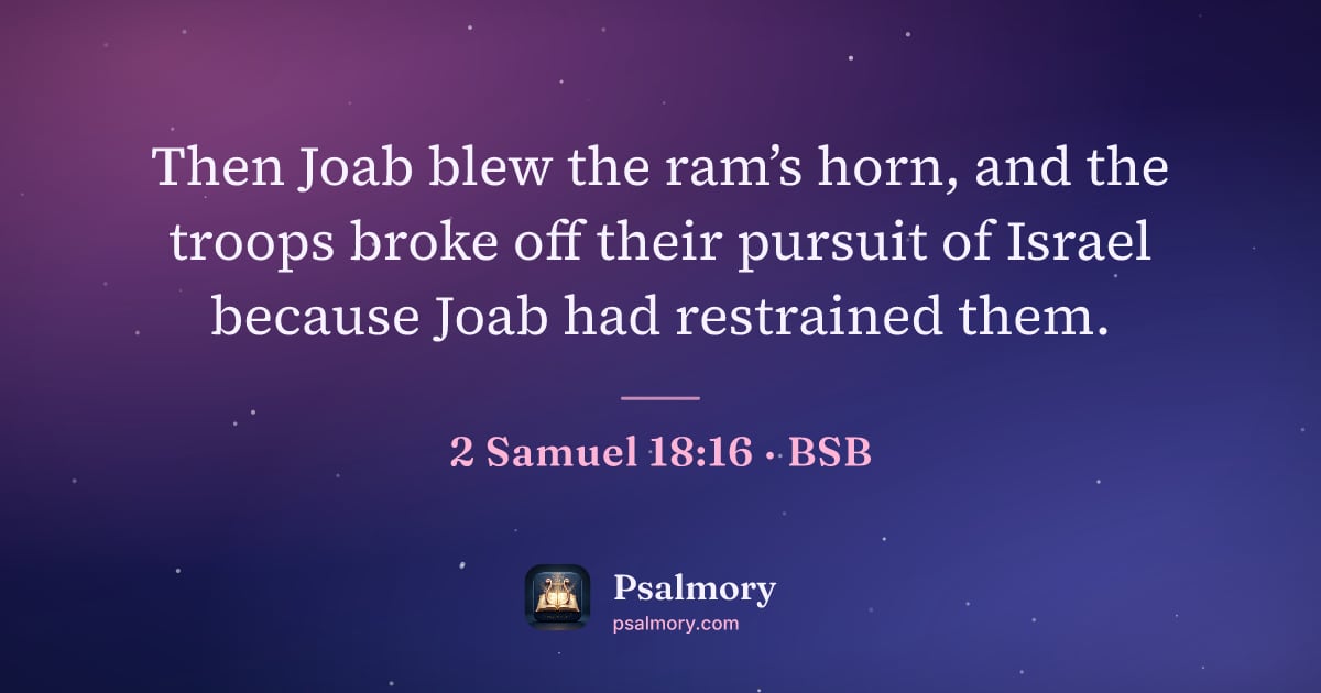 2 Samuel 18:16 verse artwork: Then Joab blew the ram’s horn, and the troops broke off their pursuit of Israel because…