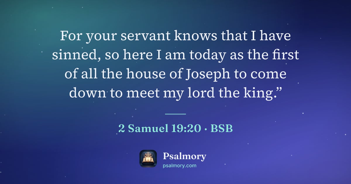 2 Samuel 19:20 verse artwork: For your servant knows that I have sinned, so here I am today as the first of all the…
