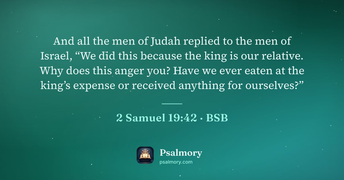 2 Samuel 19:42 verse artwork: And all the men of Judah replied to the men of Israel, “We did this because the king is…