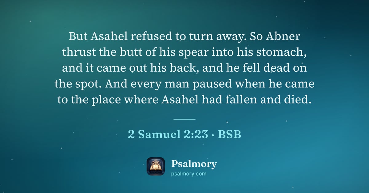 2 Samuel 2:23 verse artwork: But Asahel refused to turn away. So Abner thrust the butt of his spear into his stomach,…