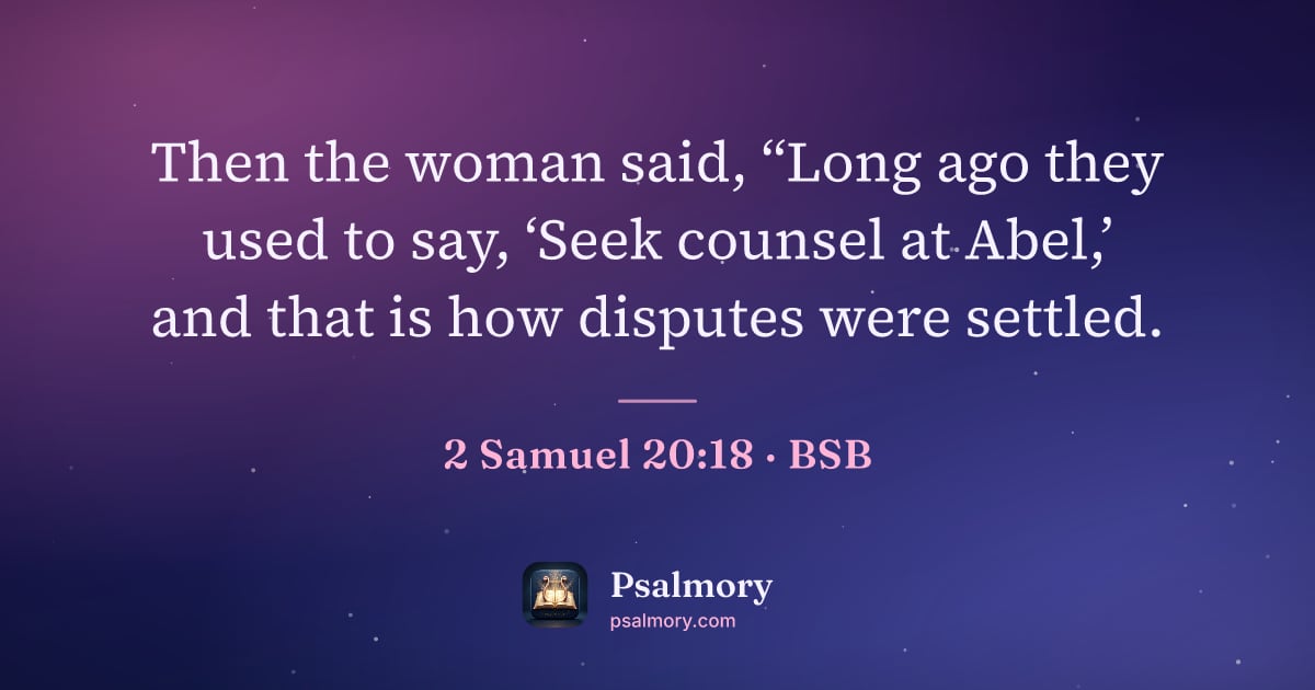 2 Samuel 20:18 verse artwork: Then the woman said, “Long ago they used to say, ‘Seek counsel at Abel,’ and that is how…