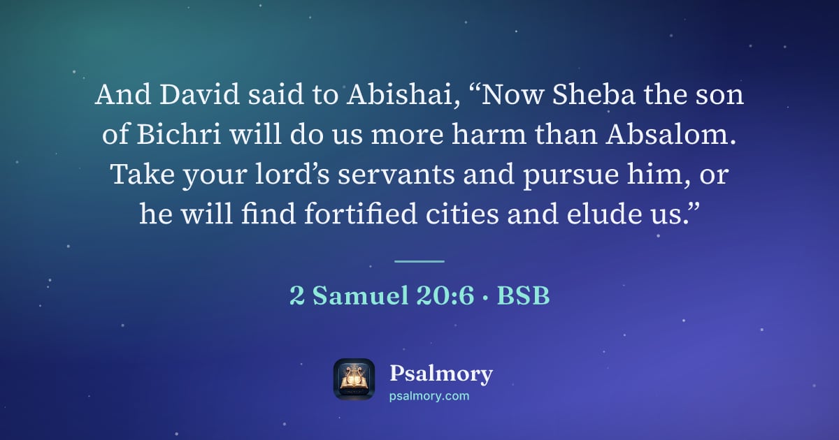 2 Samuel 20:6 verse artwork: And David said to Abishai, “Now Sheba the son of Bichri will do us more harm than…