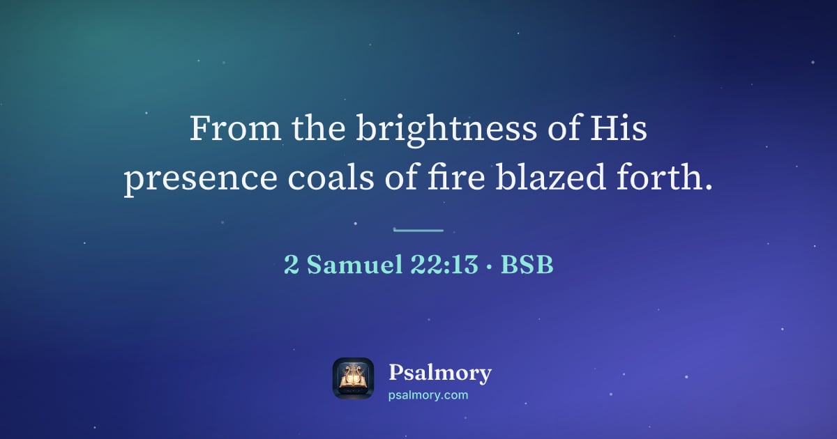2 Samuel 22:13 verse artwork: From the brightness of His presence coals of fire blazed forth.