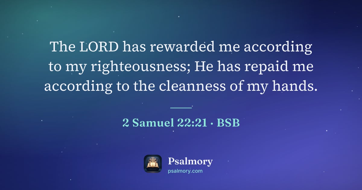 2 Samuel 22:21 verse artwork: The LORD has rewarded me according to my righteousness; He has repaid me according to…