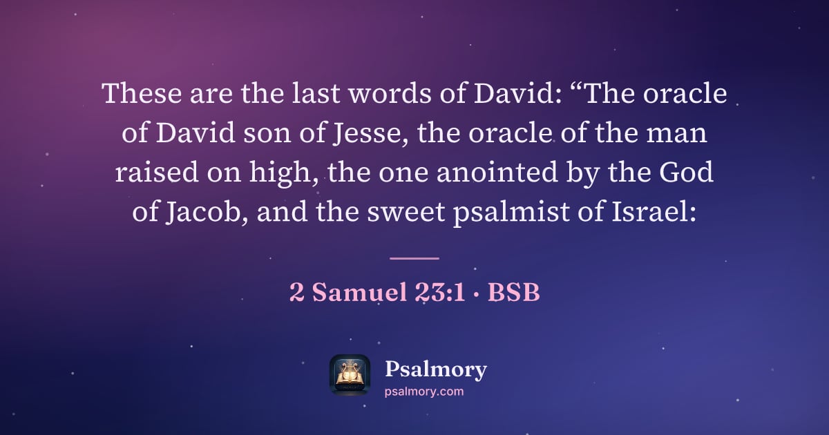 2 Samuel 23:1 verse artwork: These are the last words of David: “The oracle of David son of Jesse, the oracle of the…