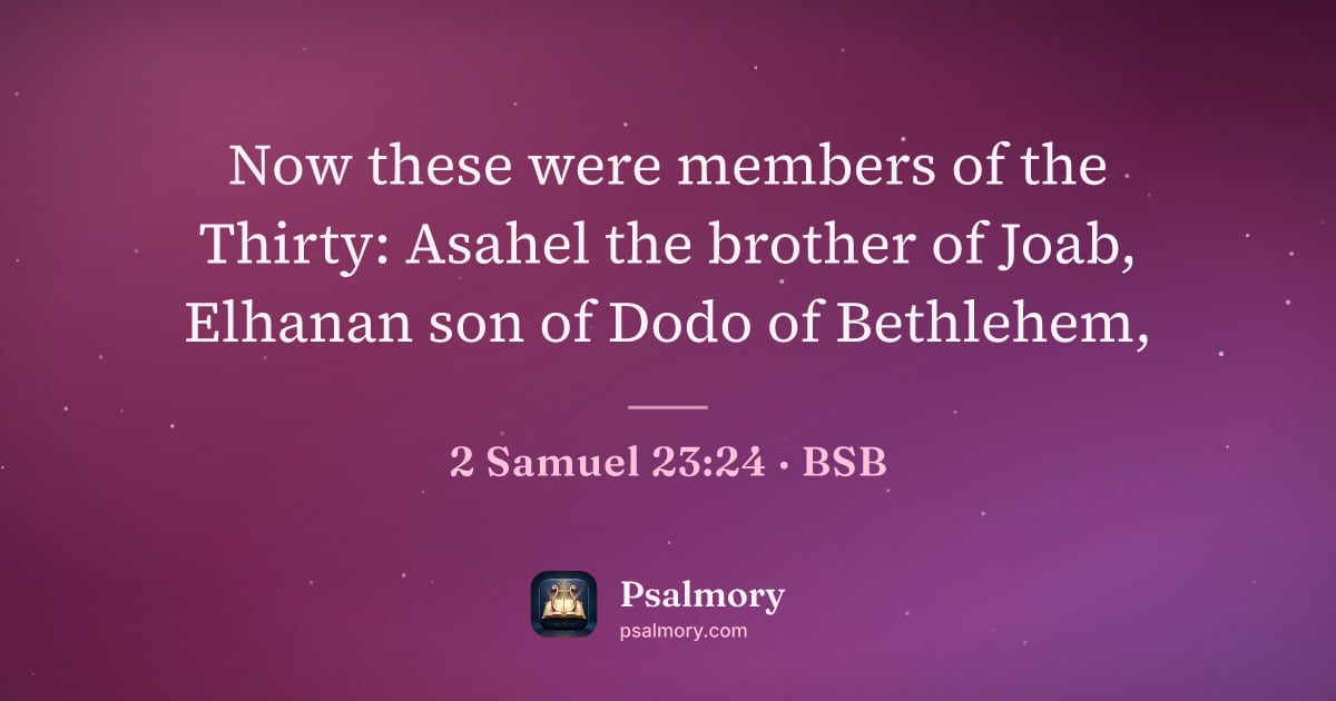 2 Samuel 23:24 verse artwork: Now these were members of the Thirty: Asahel the brother of Joab, Elhanan son of Dodo of…