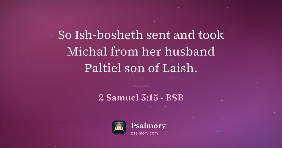2 Samuel 3:15 verse artwork: So Ish-bosheth sent and took Michal from her husband Paltiel son of Laish.