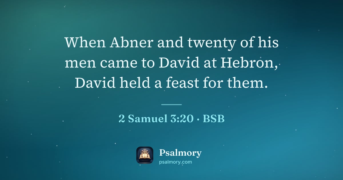 2 Samuel 3:20 verse artwork: When Abner and twenty of his men came to David at Hebron, David held a feast for them.