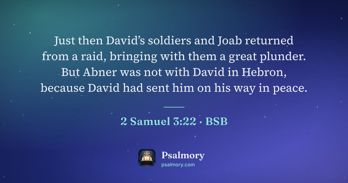 2 Samuel 3:22 verse artwork: Just then David’s soldiers and Joab returned from a raid, bringing with them a great…