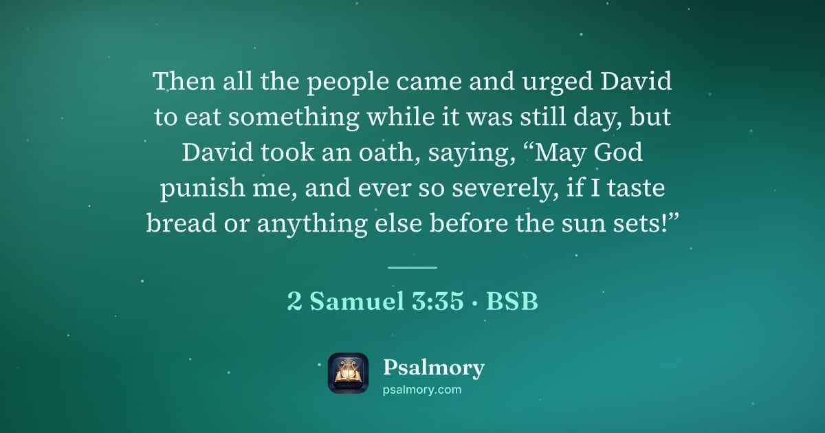 2 Samuel 3:35 verse artwork: Then all the people came and urged David to eat something while it was still day, but…