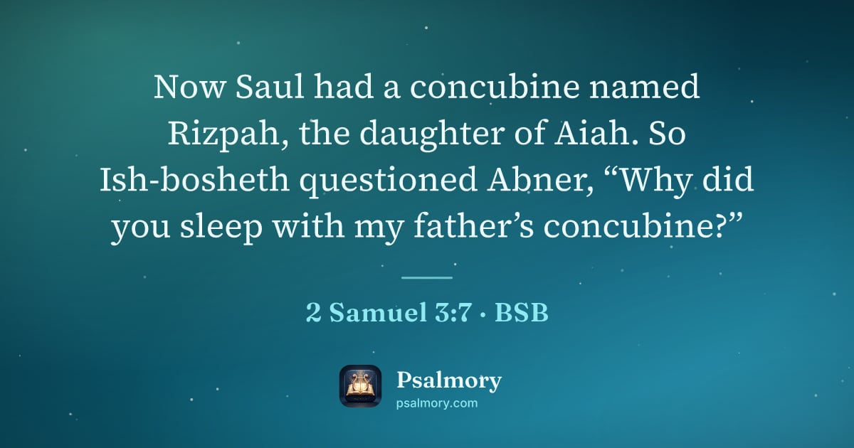 2 Samuel 3:7 verse artwork: Now Saul had a concubine named Rizpah, the daughter of Aiah. So Ish-bosheth questioned…