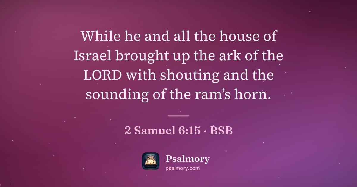 2 Samuel 6:15 verse artwork: While he and all the house of Israel brought up the ark of the LORD with shouting and…