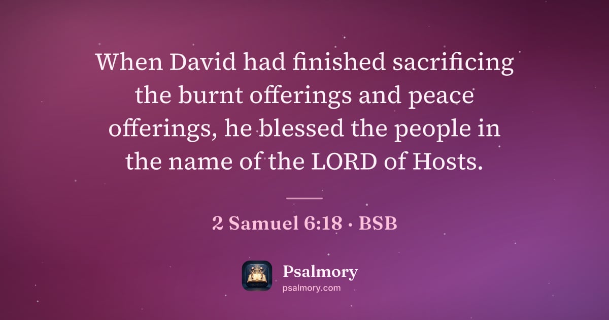 2 Samuel 6:18 verse artwork: When David had finished sacrificing the burnt offerings and peace offerings, he blessed…