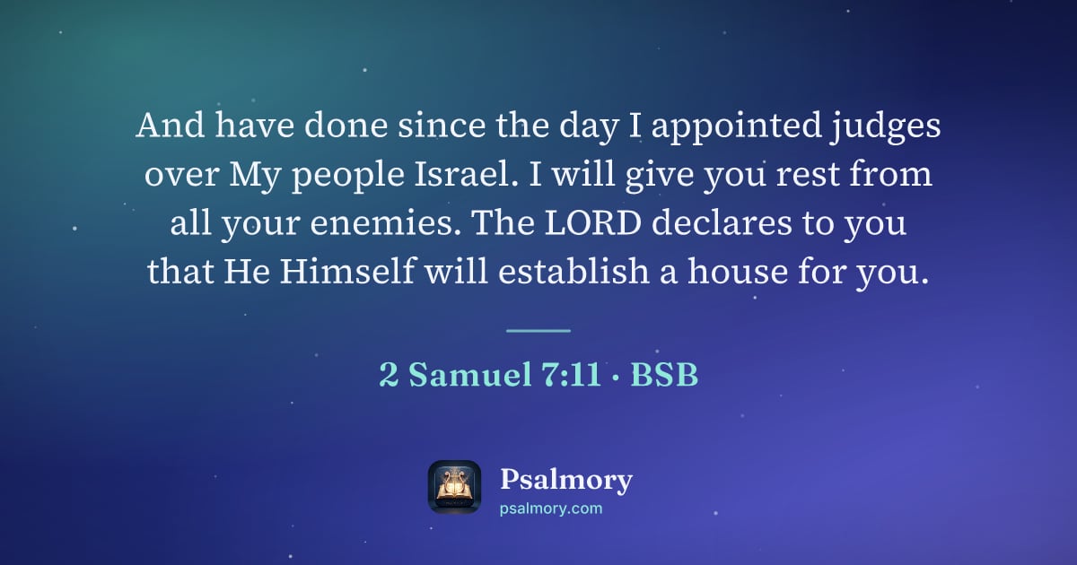 2 Samuel 7:11 verse artwork: And have done since the day I appointed judges over My people Israel. I will give you…