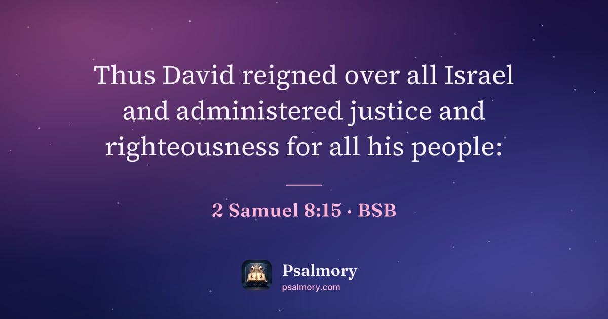 2 Samuel 8:15 verse artwork: Thus David reigned over all Israel and administered justice and righteousness for all…
