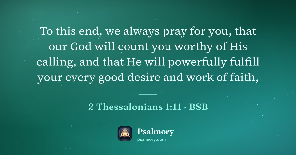 2 Thessalonians 1:11 verse artwork: To this end, we always pray for you, that our God will count you worthy of His calling,…
