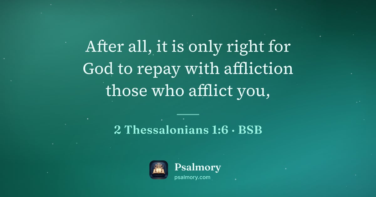 2 Thessalonians 1:6 verse artwork: After all, it is only right for God to repay with affliction those who afflict you,