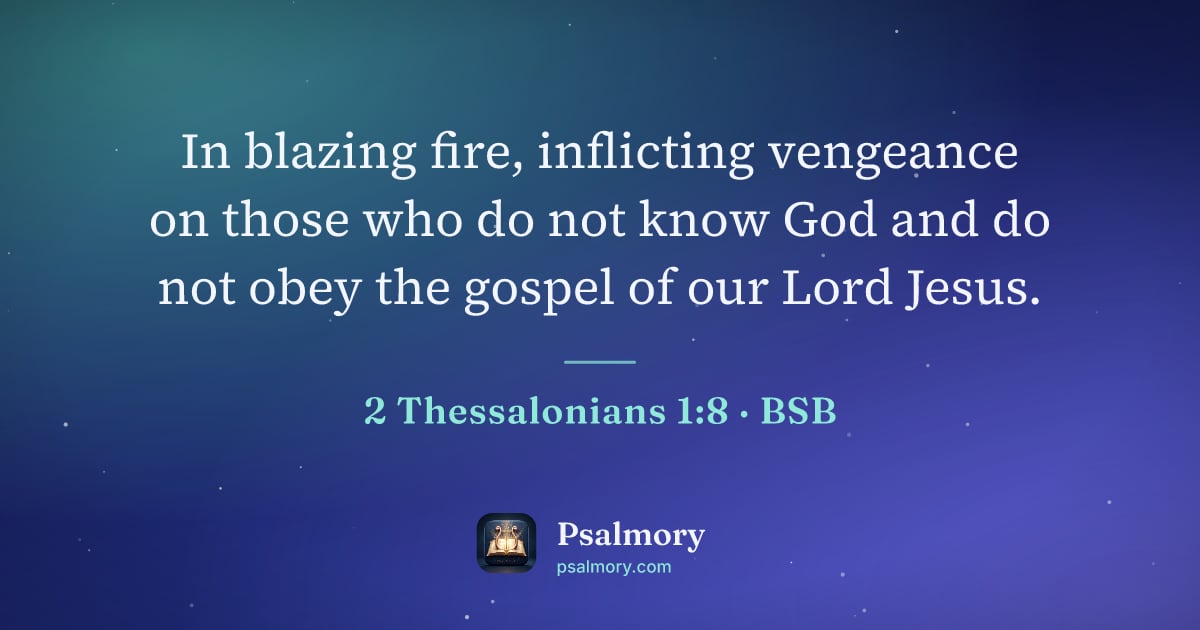 2 Thessalonians 1:8 verse artwork: In blazing fire, inflicting vengeance on those who do not know God and do not obey the…