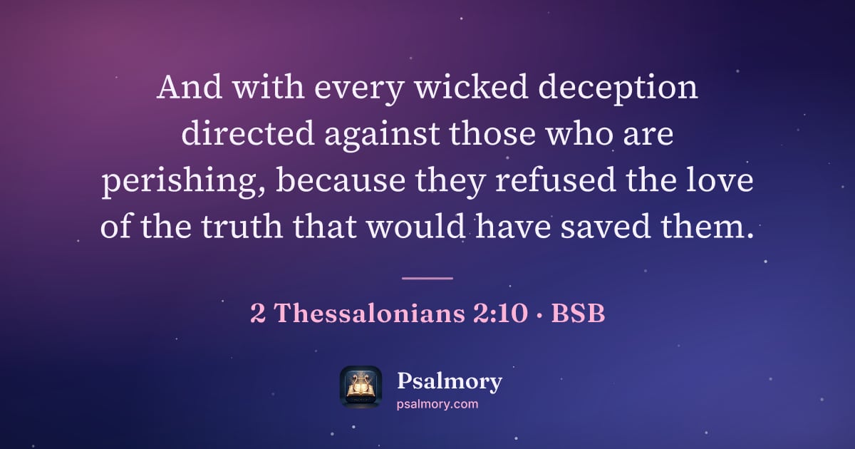 2 Thessalonians 2:10 verse artwork: And with every wicked deception directed against those who are perishing, because they…
