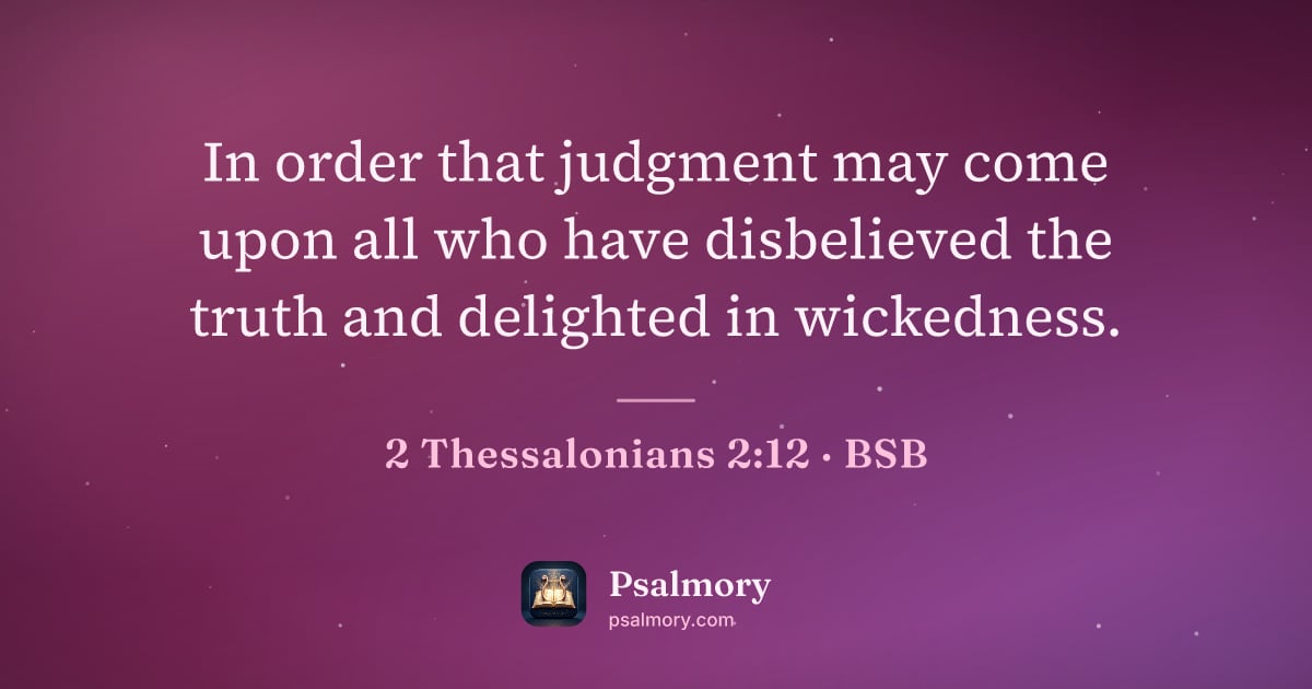 2 Thessalonians 2:12 verse artwork: In order that judgment may come upon all who have disbelieved the truth and delighted in…