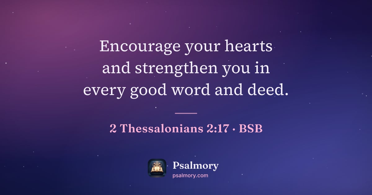 2 Thessalonians 2:17 verse artwork: Encourage your hearts and strengthen you in every good word and deed.
