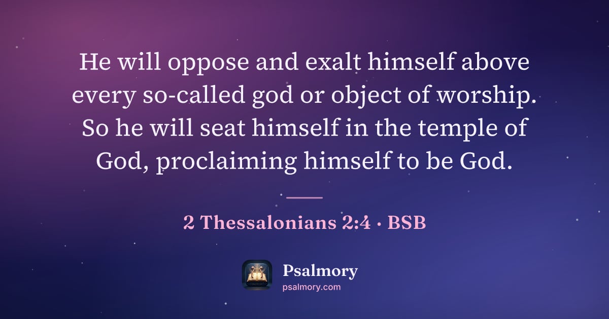 2 Thessalonians 2:4 verse artwork: He will oppose and exalt himself above every so-called god or object of worship. So he…