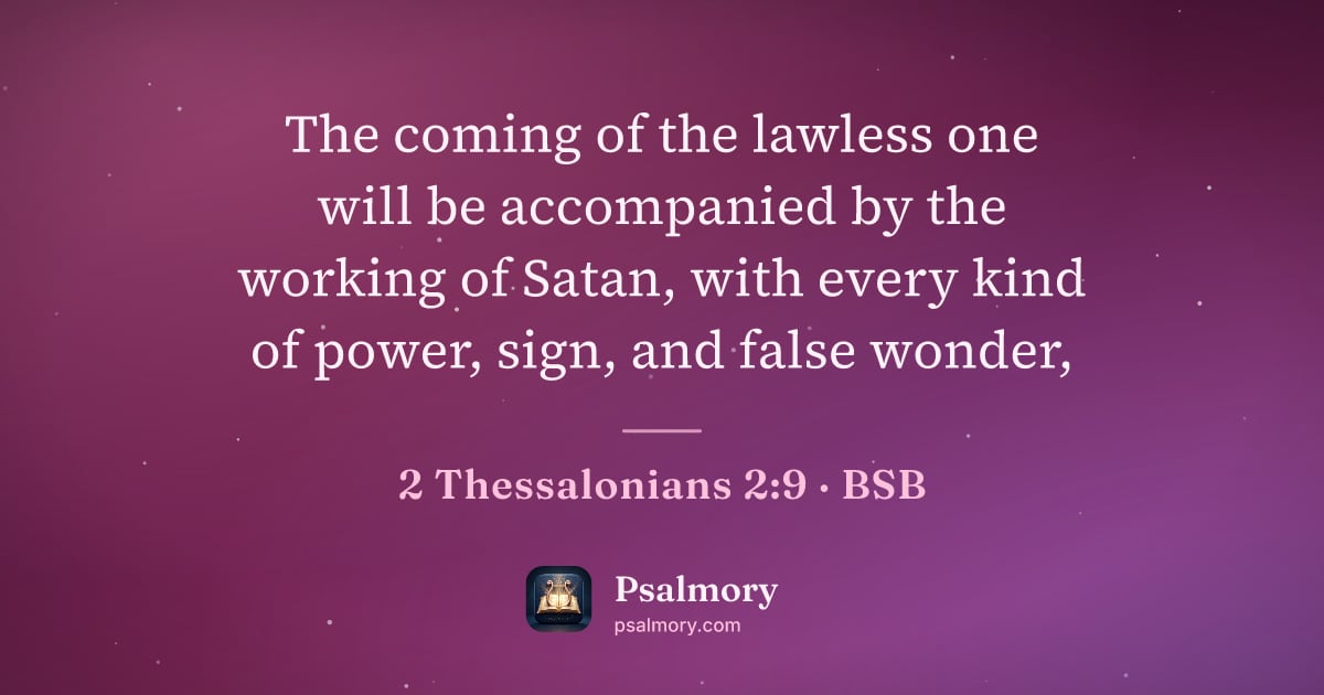 2 Thessalonians 2:9 verse artwork: The coming of the lawless one will be accompanied by the working of Satan, with every…