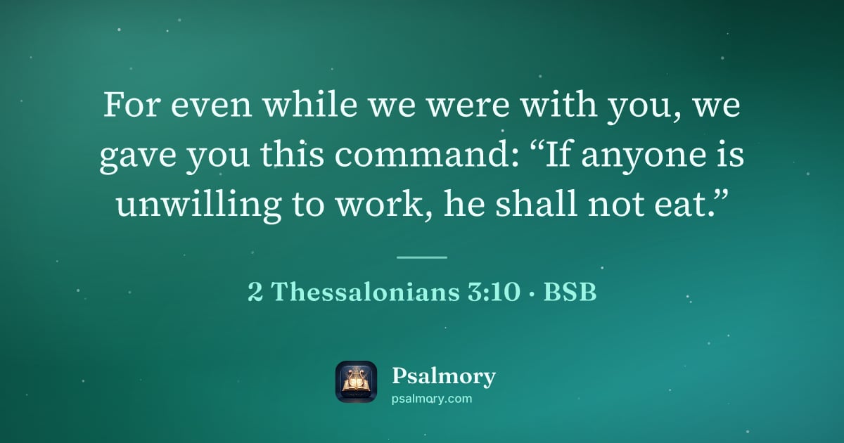 2 Thessalonians 3:10 verse artwork: For even while we were with you, we gave you this command: “If anyone is unwilling to…