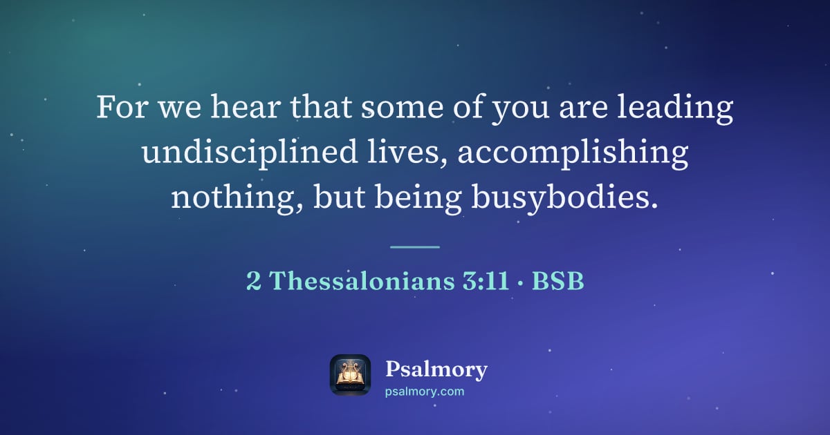 2 Thessalonians 3:11 verse artwork: For we hear that some of you are leading undisciplined lives, accomplishing nothing, but…