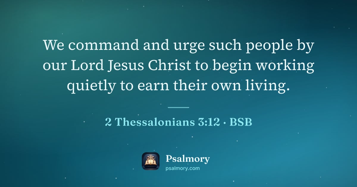 2 Thessalonians 3:12 verse artwork: We command and urge such people by our Lord Jesus Christ to begin working quietly to…