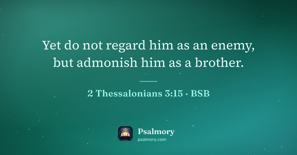 2 Thessalonians 3:15 verse artwork: Yet do not regard him as an enemy, but admonish him as a brother.