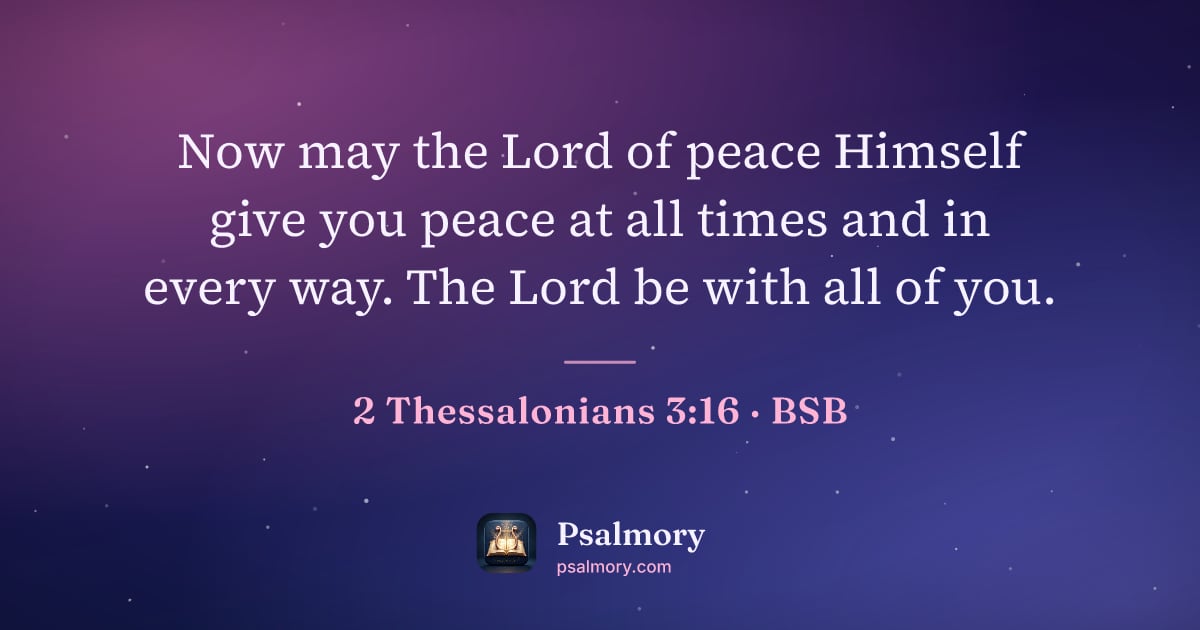 2 Thessalonians 3:16 verse artwork: Now may the Lord of peace Himself give you peace at all times and in every way. The Lord…