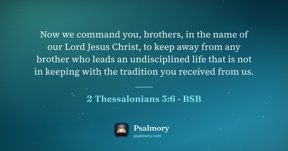 2 Thessalonians 3:6 verse artwork: Now we command you, brothers, in the name of our Lord Jesus Christ, to keep away from…