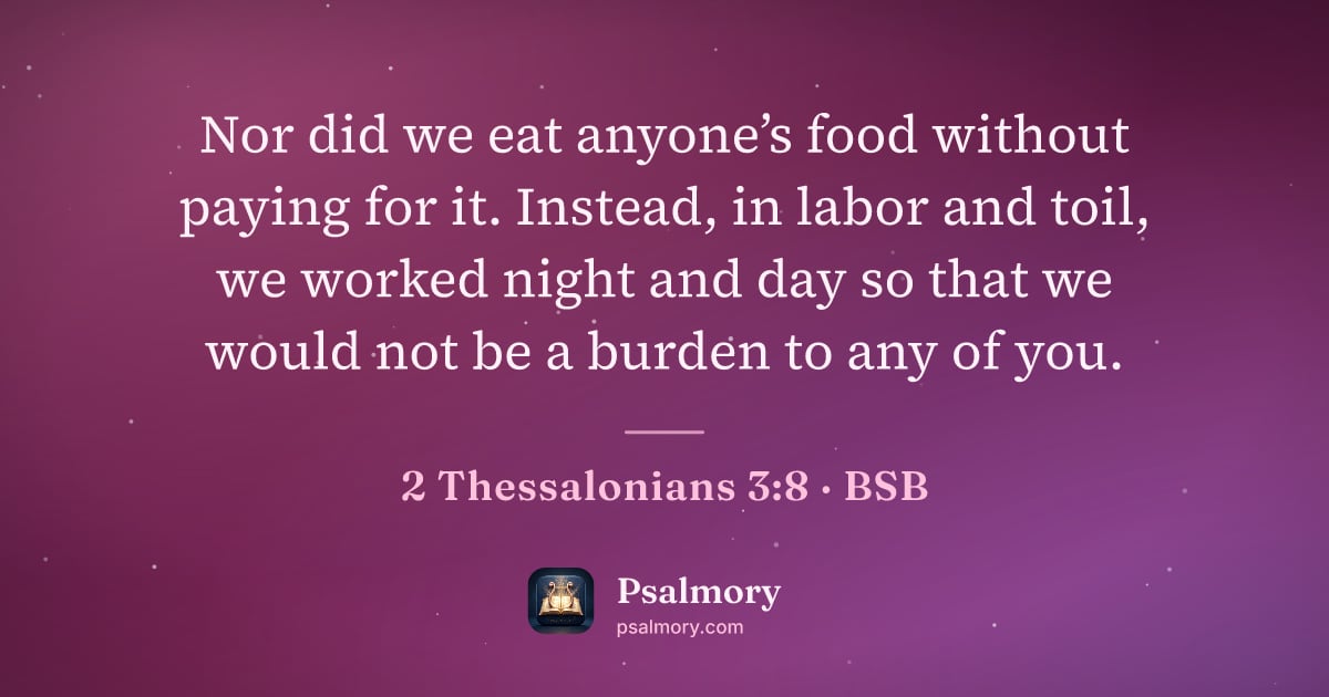 2 Thessalonians 3:8 verse artwork: Nor did we eat anyone’s food without paying for it. Instead, in labor and toil, we…