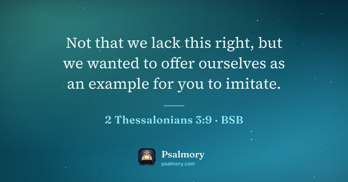 2 Thessalonians 3:9 verse artwork: Not that we lack this right, but we wanted to offer ourselves as an example for you to…