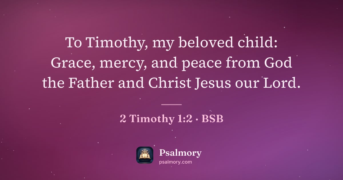2 Timothy 1:2 verse artwork: To Timothy, my beloved child: Grace, mercy, and peace from God the Father and Christ…